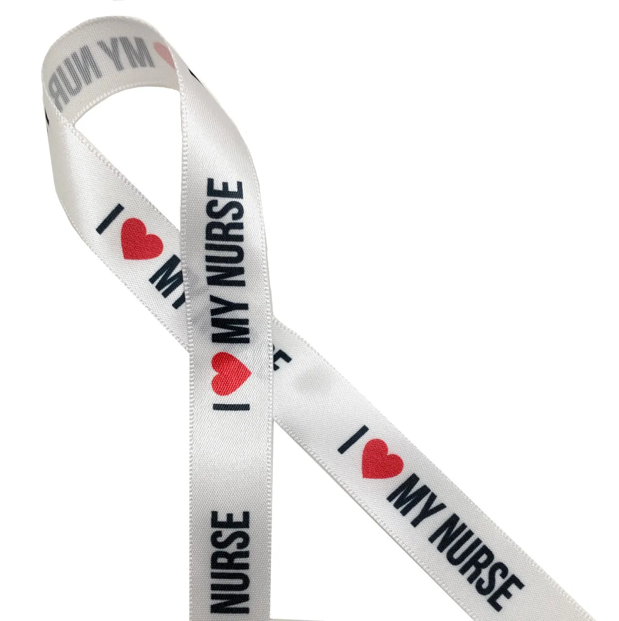 I ( Heart) my Nurse ribbon in black lettering with red heart printed on 5/8" white single face satin